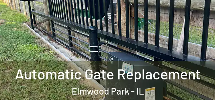  Automatic Gate Replacement Elmwood Park - IL
