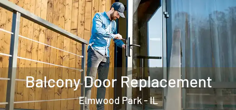  Balcony Door Replacement Elmwood Park - IL