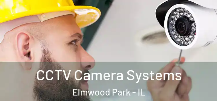  CCTV Camera Systems Elmwood Park - IL