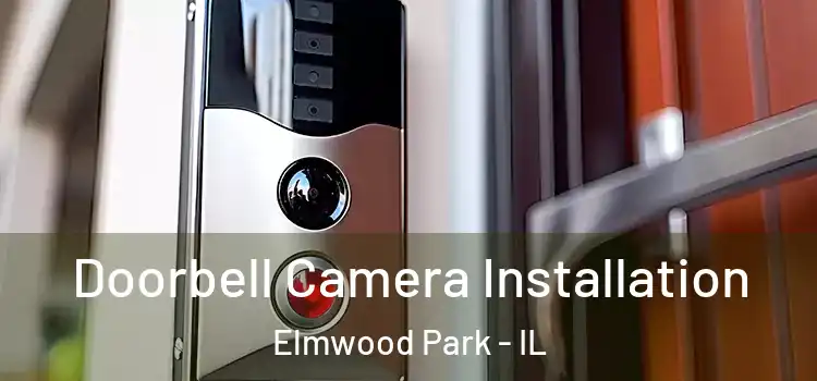  Doorbell Camera Installation Elmwood Park - IL