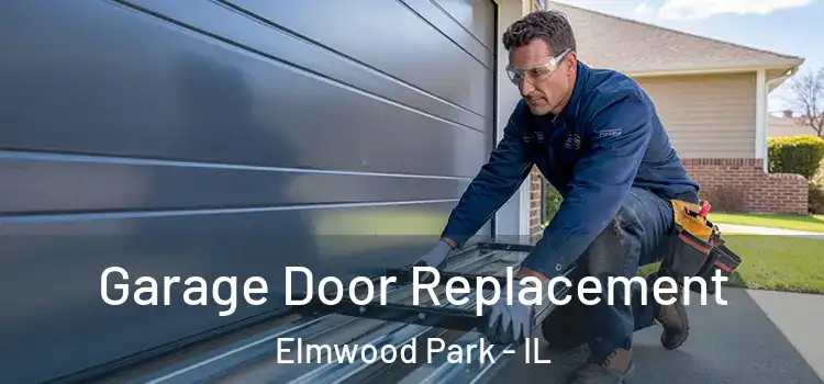  Garage Door Replacement Elmwood Park - IL