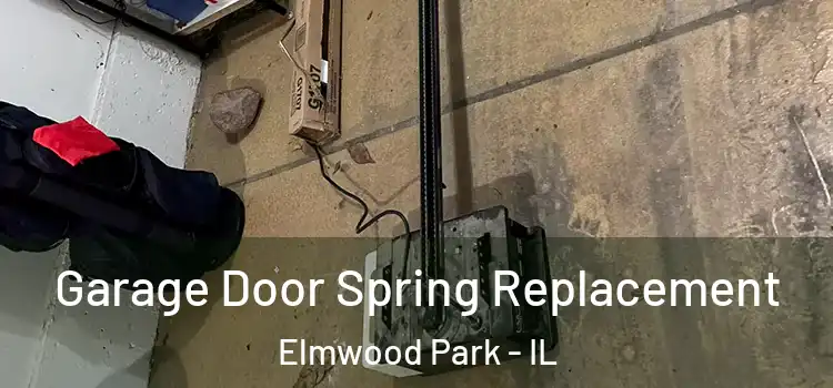  Garage Door Spring Replacement Elmwood Park - IL