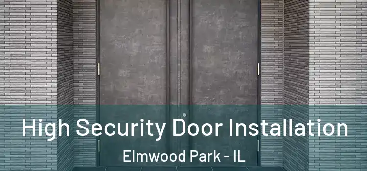  High Security Door Installation Elmwood Park - IL