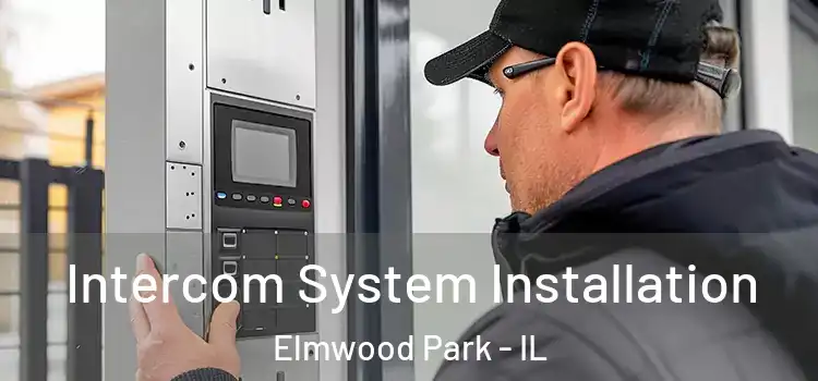  Intercom System Installation Elmwood Park - IL