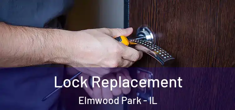 Lock Replacement Elmwood Park - IL