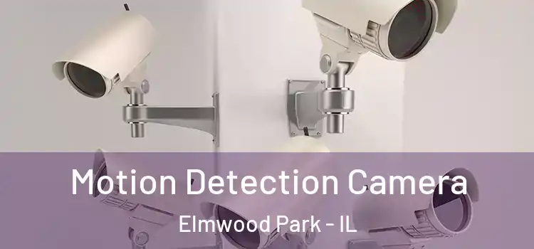  Motion Detection Camera Elmwood Park - IL