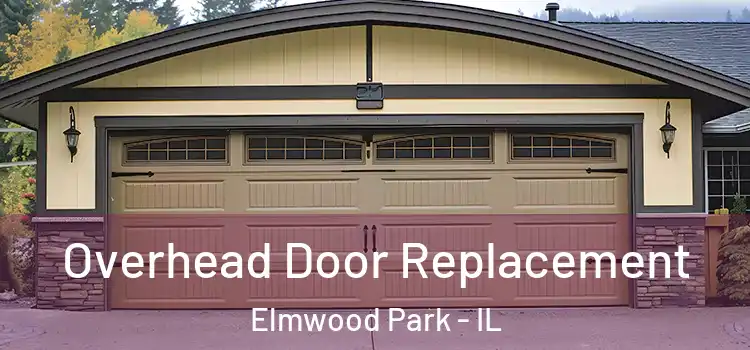  Overhead Door Replacement Elmwood Park - IL