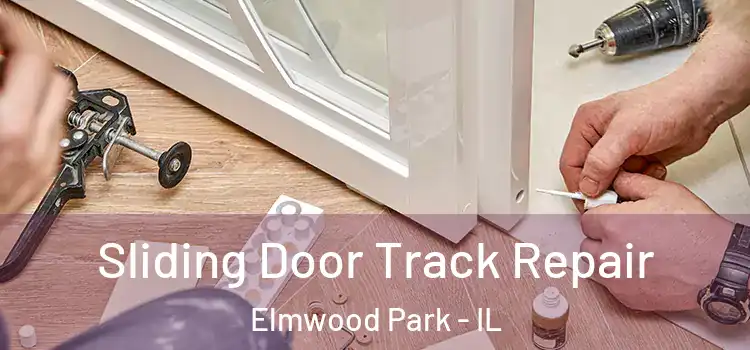 Sliding Door Track Repair Elmwood Park - IL
