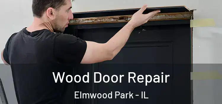 Wood Door Repair Elmwood Park - IL